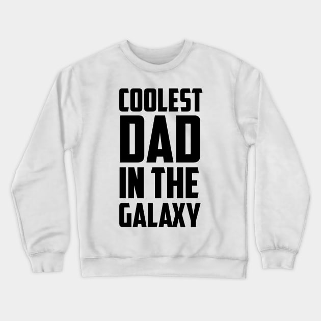 Coolest Dad in the Galaxy - Black Crewneck Sweatshirt by sezinun